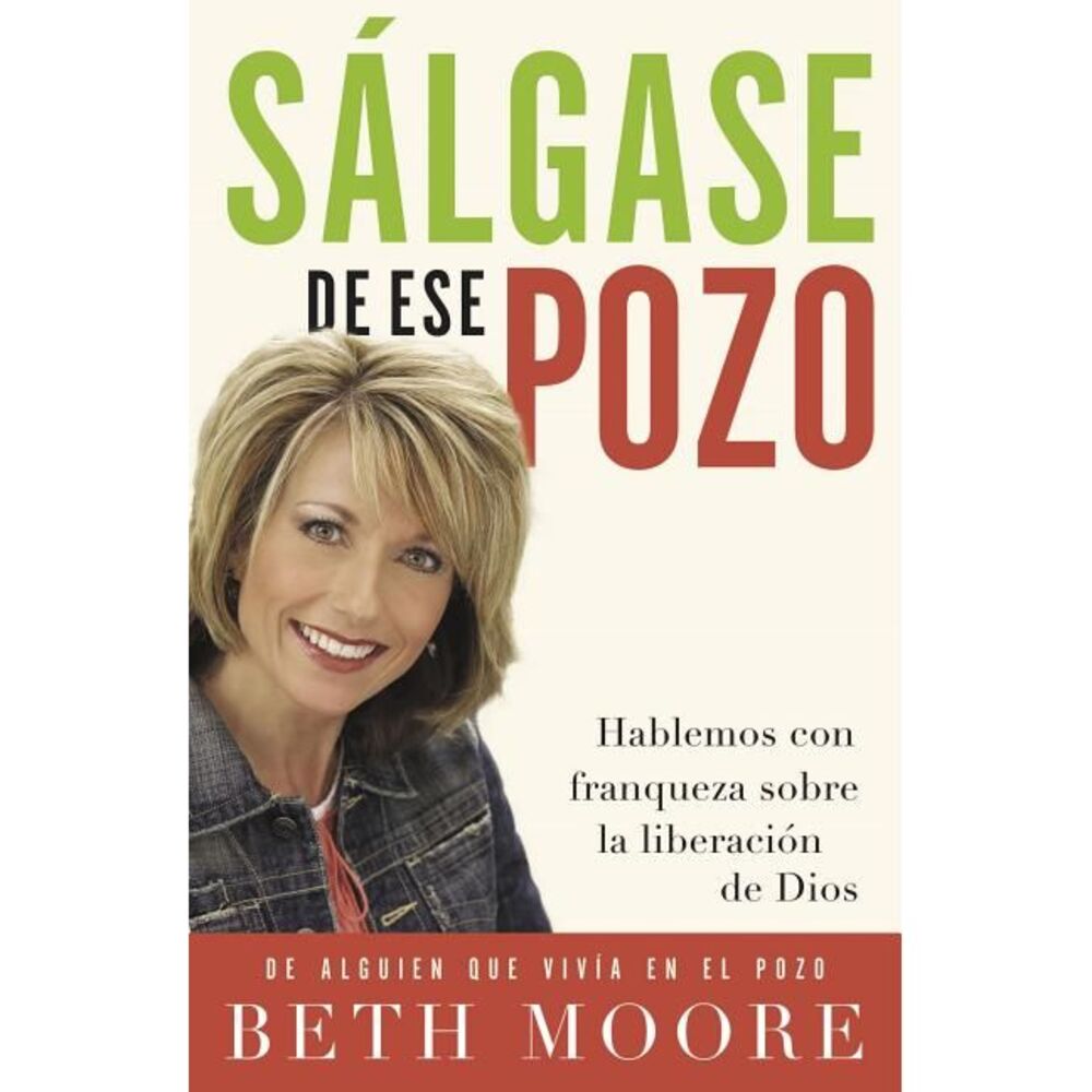 La Salgase de Ese Pozo: Hablemos Con Franqueza Sobre la Liberacion de Dios = Get